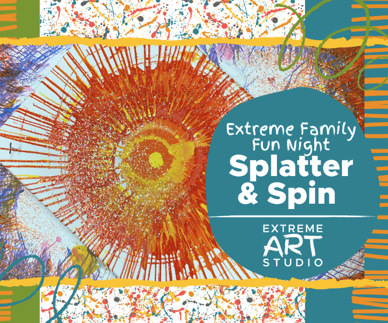 Extreme Family Fun Night: Splatter & spin